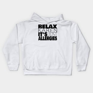 RELAX KAREN IT'S JUST ALLERGIES - RKIJA Kids Hoodie